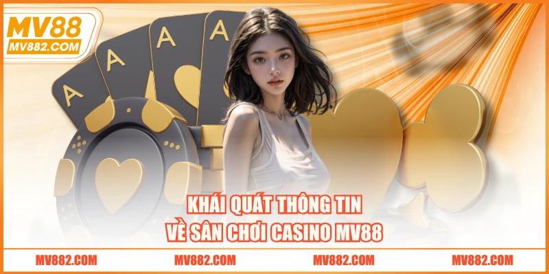 Khái quát thông tin về sân chơi casino MV88