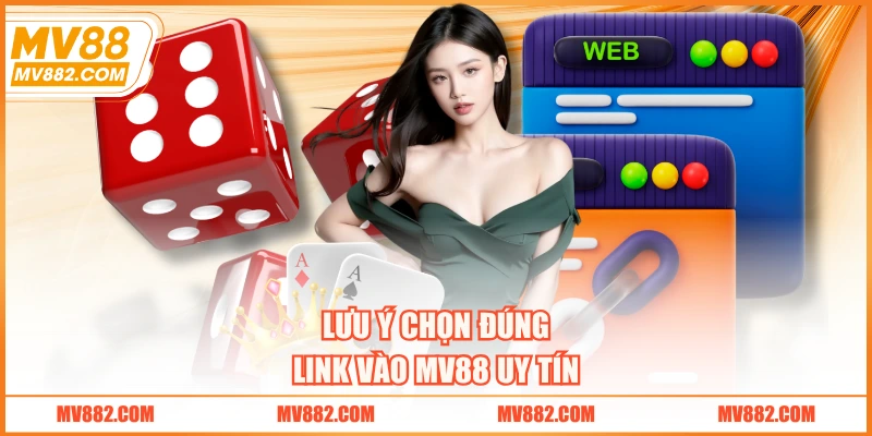 Lưu ý chọn đúng link vào MV88 uy tín